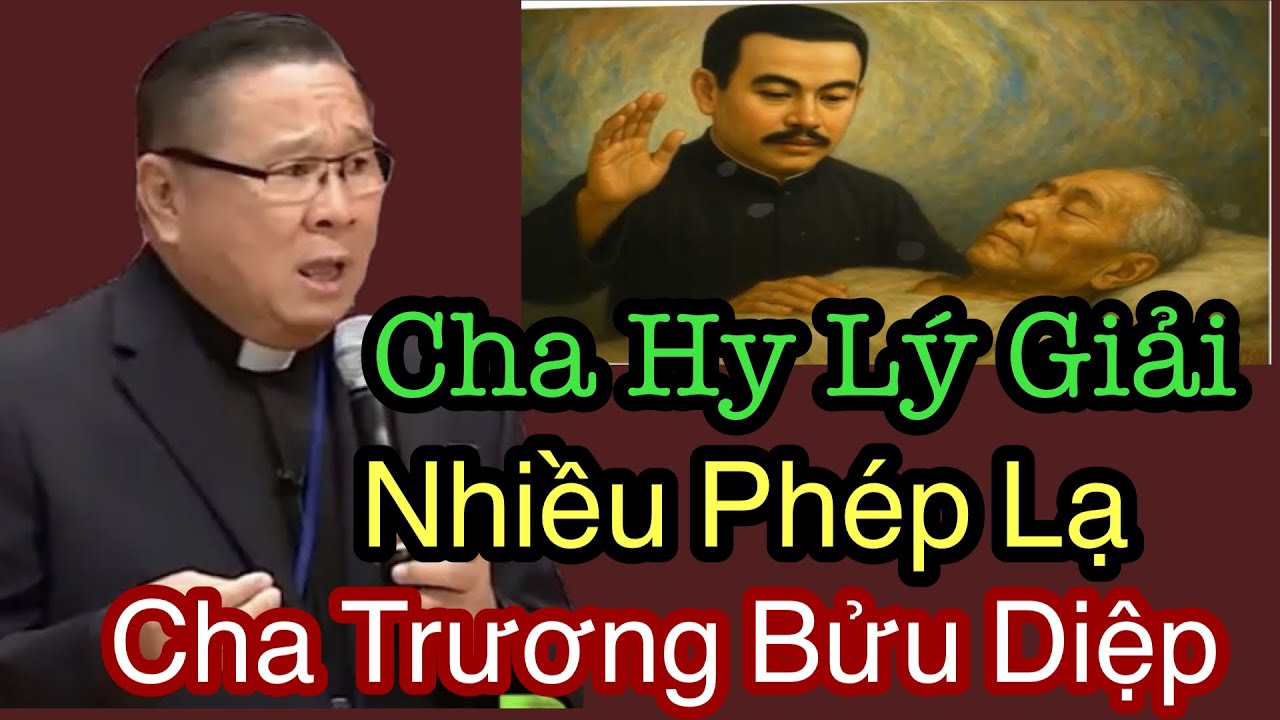Cha Hy Lý Giải Nhiều Phép Lạ Cha Trương Bửu Diệp - Cha Nguyễn Khắc Hy