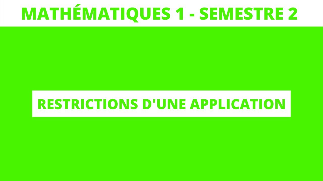 Restrictions d&rsquo;une application - math&eacute;matiques 1