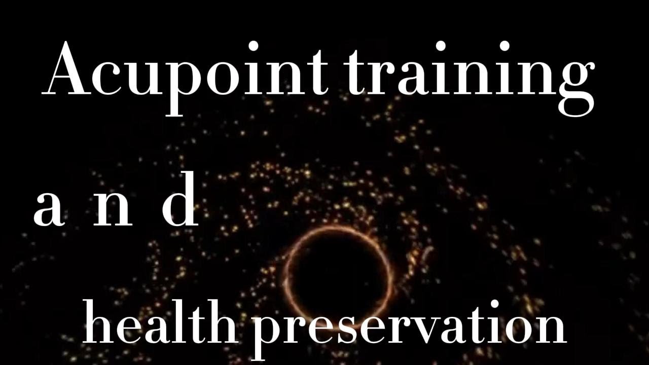 Acupoint Training and Health Preservation#energy #karma #universe #spiritual #enhancement #soul