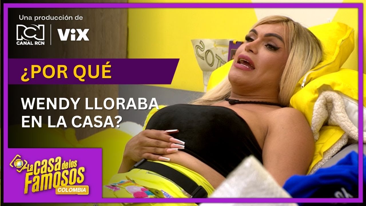 “Cámara vieja”: los sentimientos de Wendy en La casa de los famosos Colombia