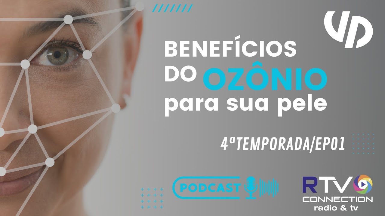 Ep 01#4- Quarta Temporada - Benefícios do Ozônio para sua pele