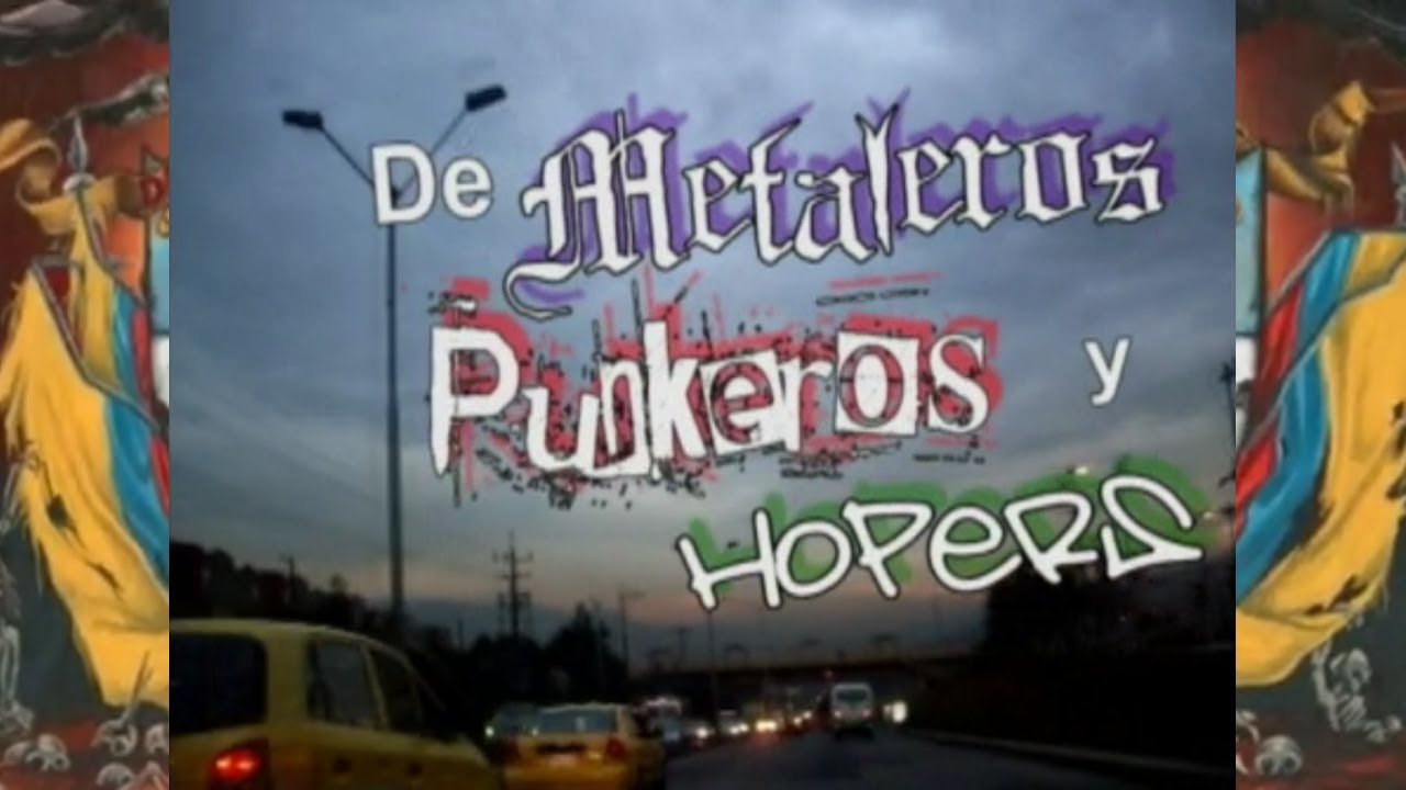 De Metaleros, Punkeros y Hopers [Documental &middot; Colombia, 2009] Metal &middot; Hardcore Punk & Hip Hop