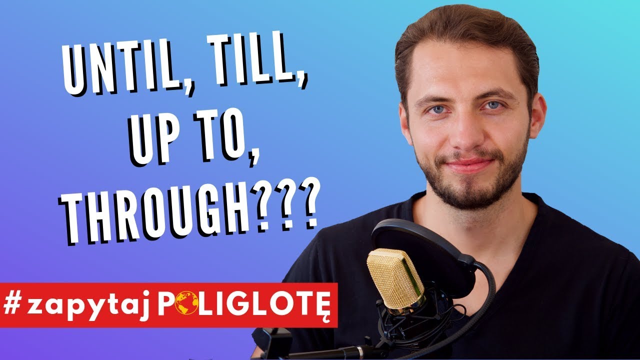 Till, until, to, up to, through - jak powiedzieć 'do' po angielsku #zapytajpoliglote en odc.3