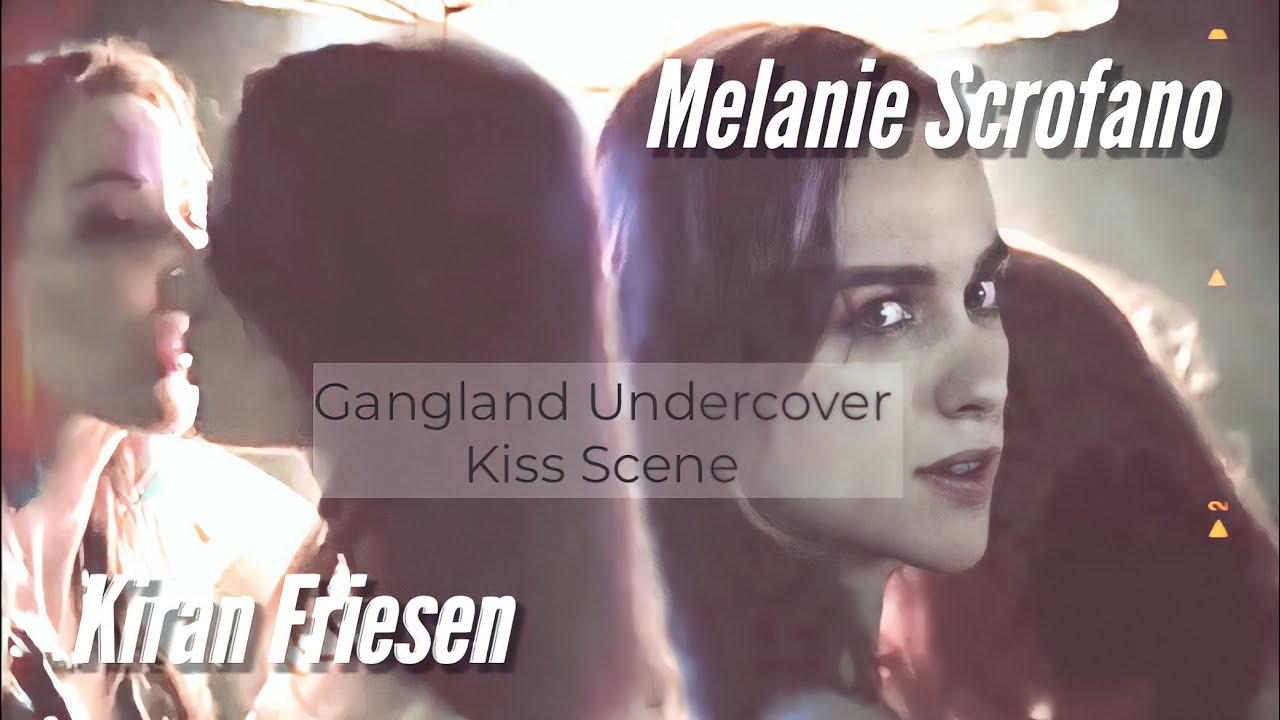 MELANIE SCROFANO&KIRAN FRIESEN KISSING SCENE IN SLOWMO || GANGLAND UNDERCOVER