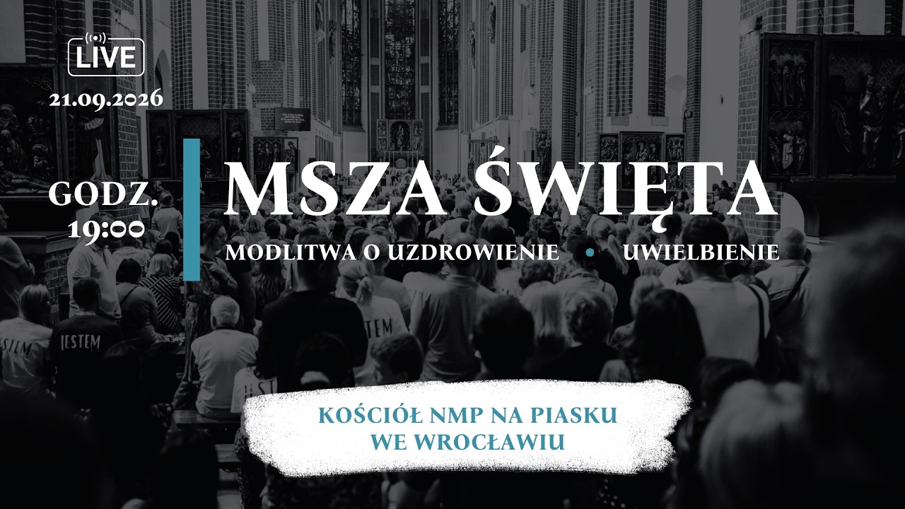 19:00 Msza Święta | modlitwa o uzdrowienie - kości&oacute;ł NMP na Piasku Wrocław - Ks. Krystian Charchut