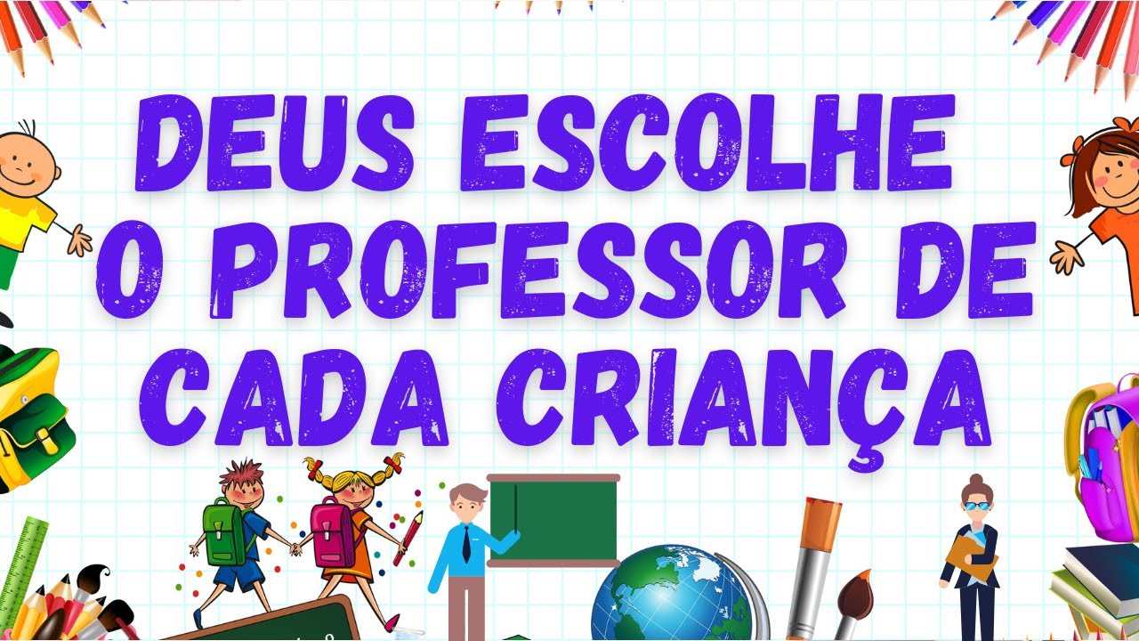 💖Mensagem para o dia dos Professores: DEUS escolhe o professor de cada criança | Parabéns Professor💖