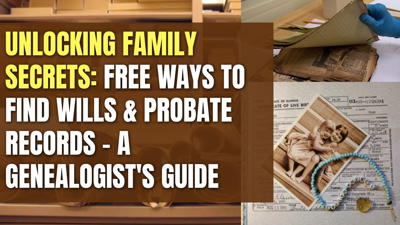 Unlocking Family Secrets: Free Ways to Find Wills & Probate Records &ndash; A Genealogist&rsquo;s Guide