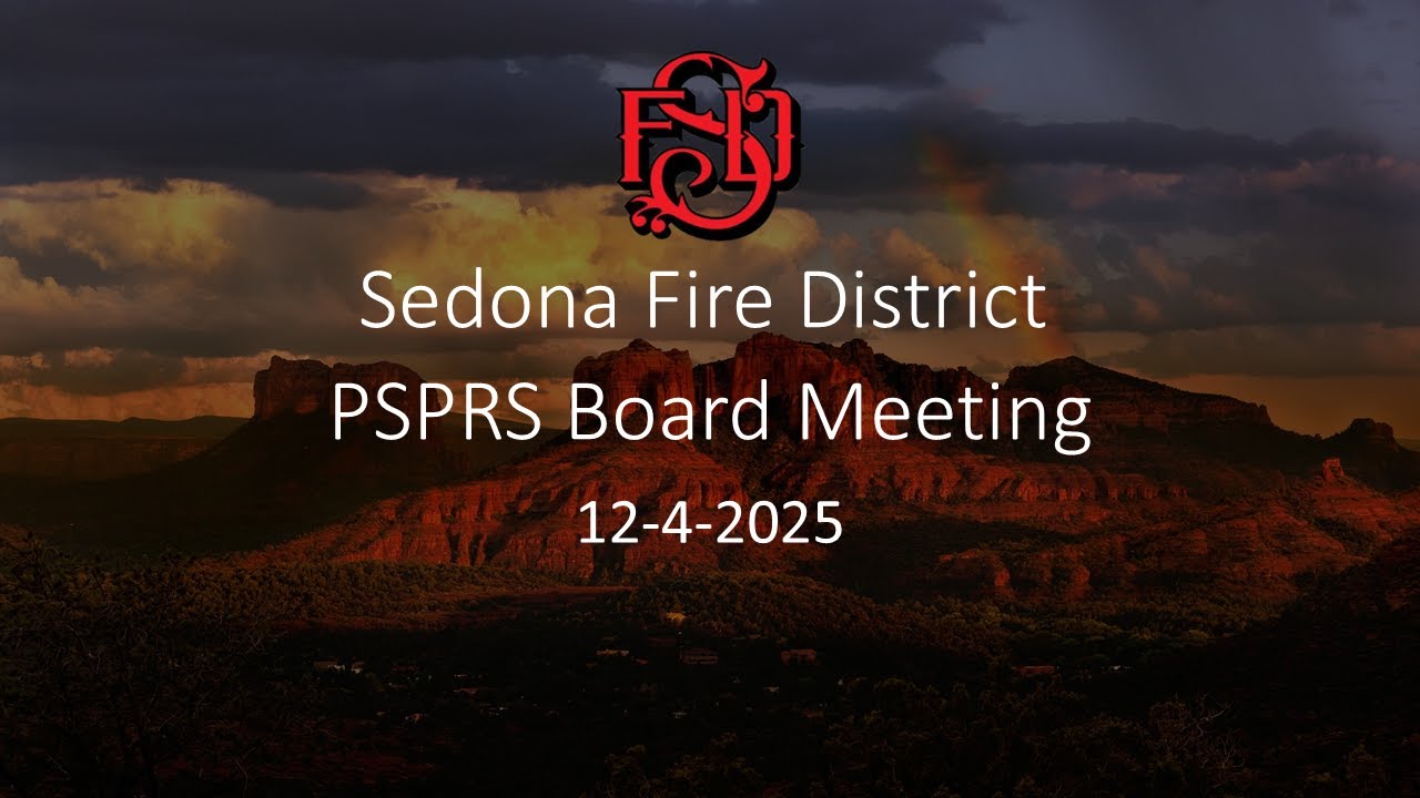 Sedona Fire District: PSPRS Board Meeting 12-4-2025