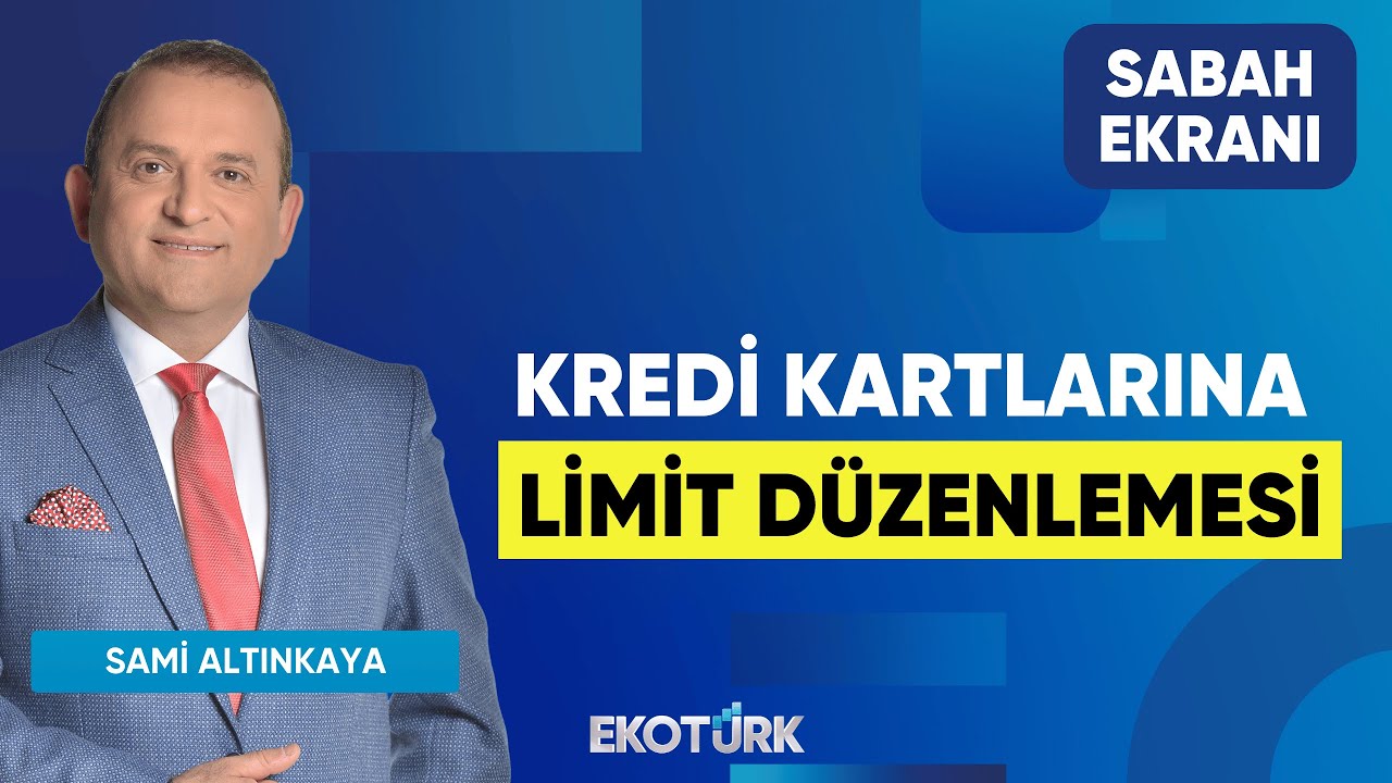 Kredi Kartlarına Limit Düzenlemesi | Sami Altınkaya | Sabah Ekranı