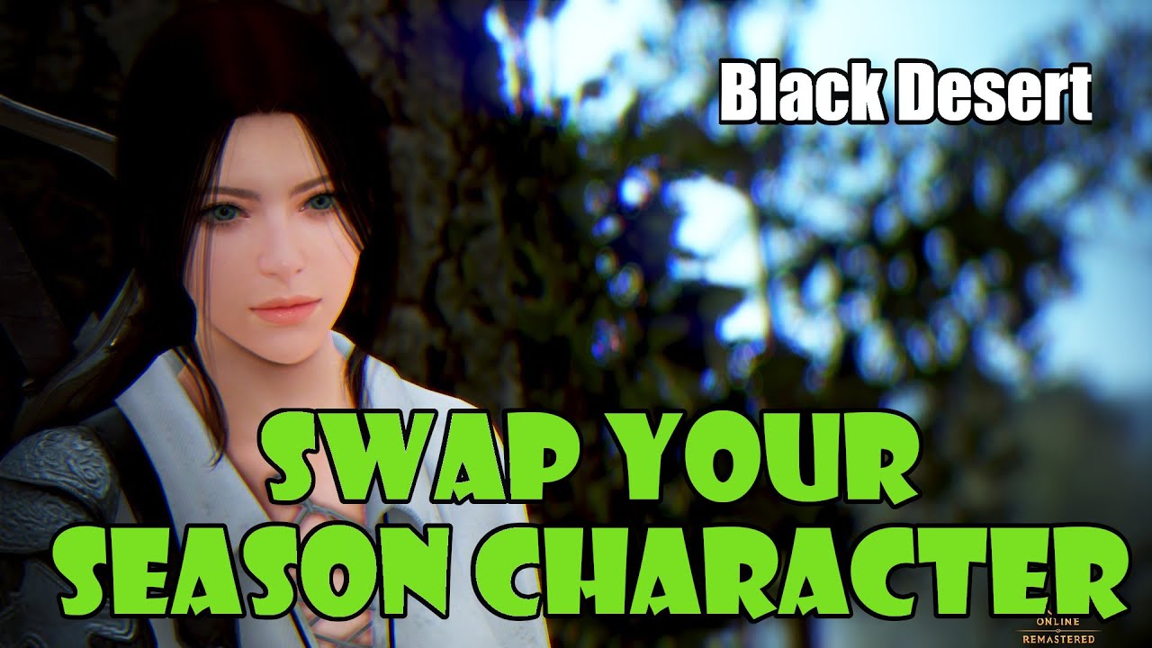 [Black Desert] Transfer and Duplicate Your Season Character with Fughar's Time Piece! Free Level 61+