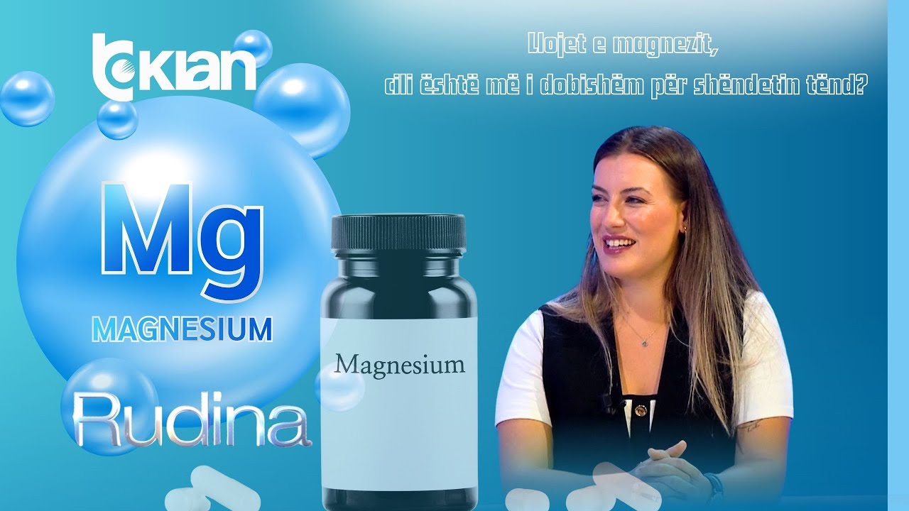 Rudina - Llojet e magnezit, cili është më i dobishëm për shëndetin tënd?