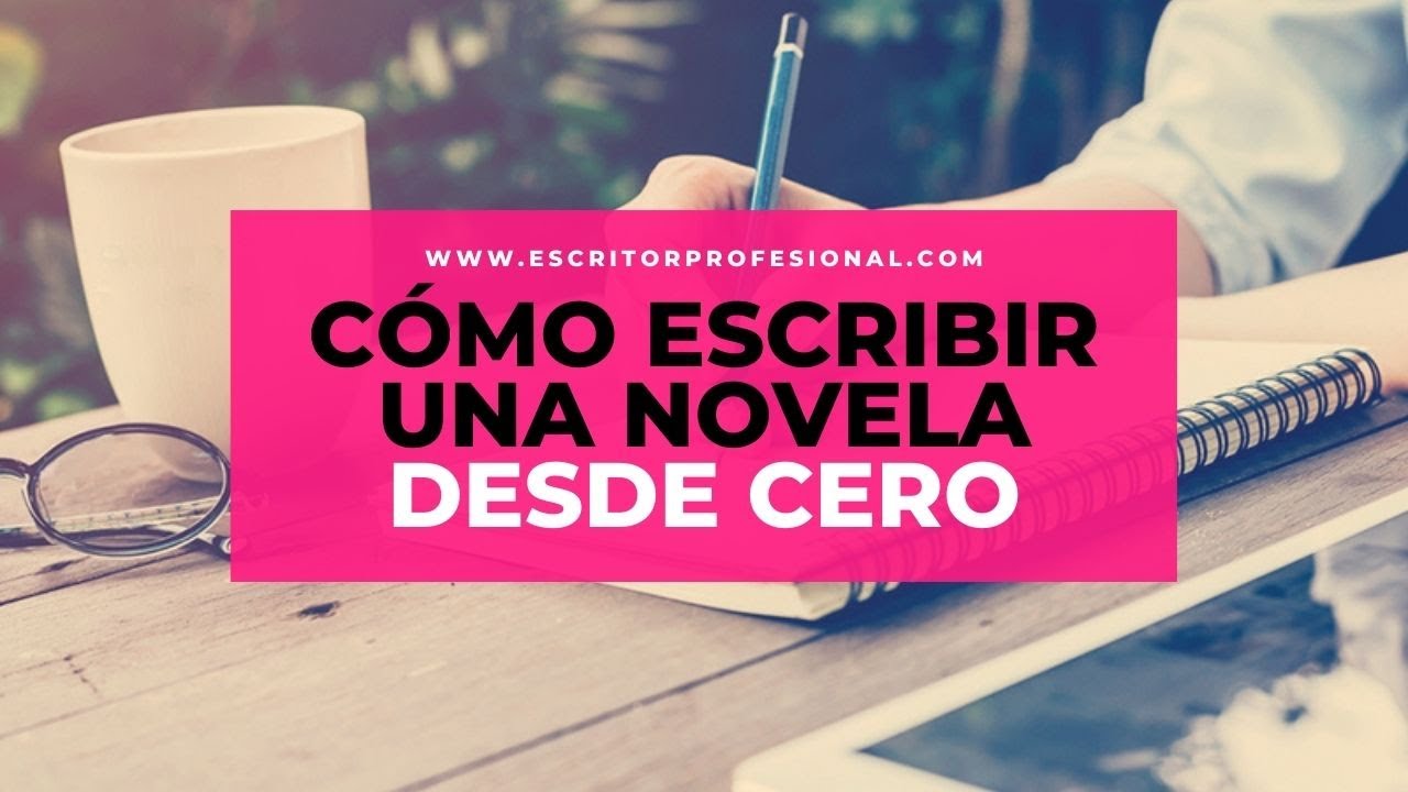 Cómo escribir una novela desde cero