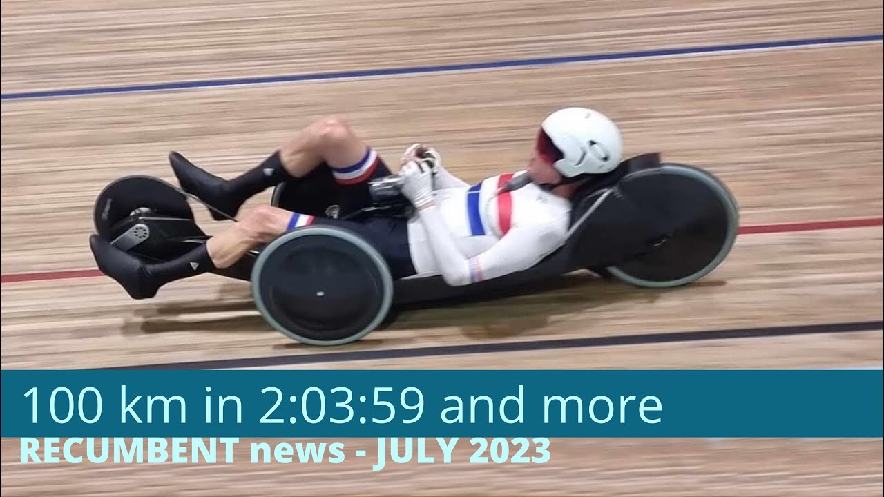 100 km WORLD RECORD and other RECUMBENT news - July 2023