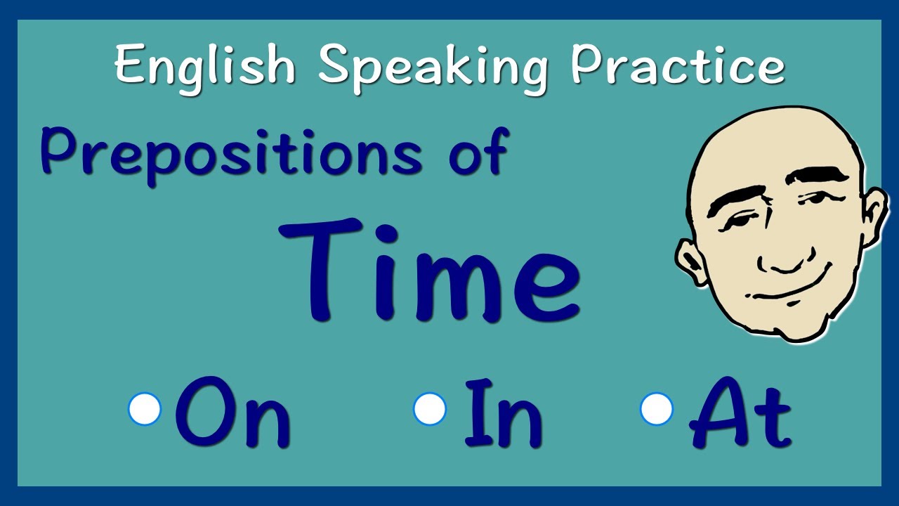 Prepositions Of Time | on, in, at | English Speaking Practice | ESL | EFL | ELL