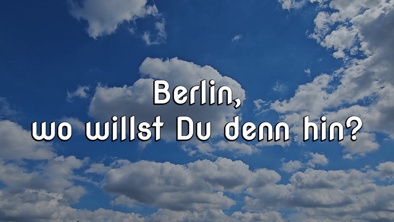 Berlin, wo willst Du denn hin? Ein musikalischer Gedankengang.