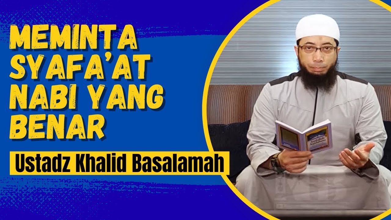 Cara Terbaik Meminta Syafa'at Rasulullah SAW - Ustadz Khalid Basalamah | Kutipan Sunnah