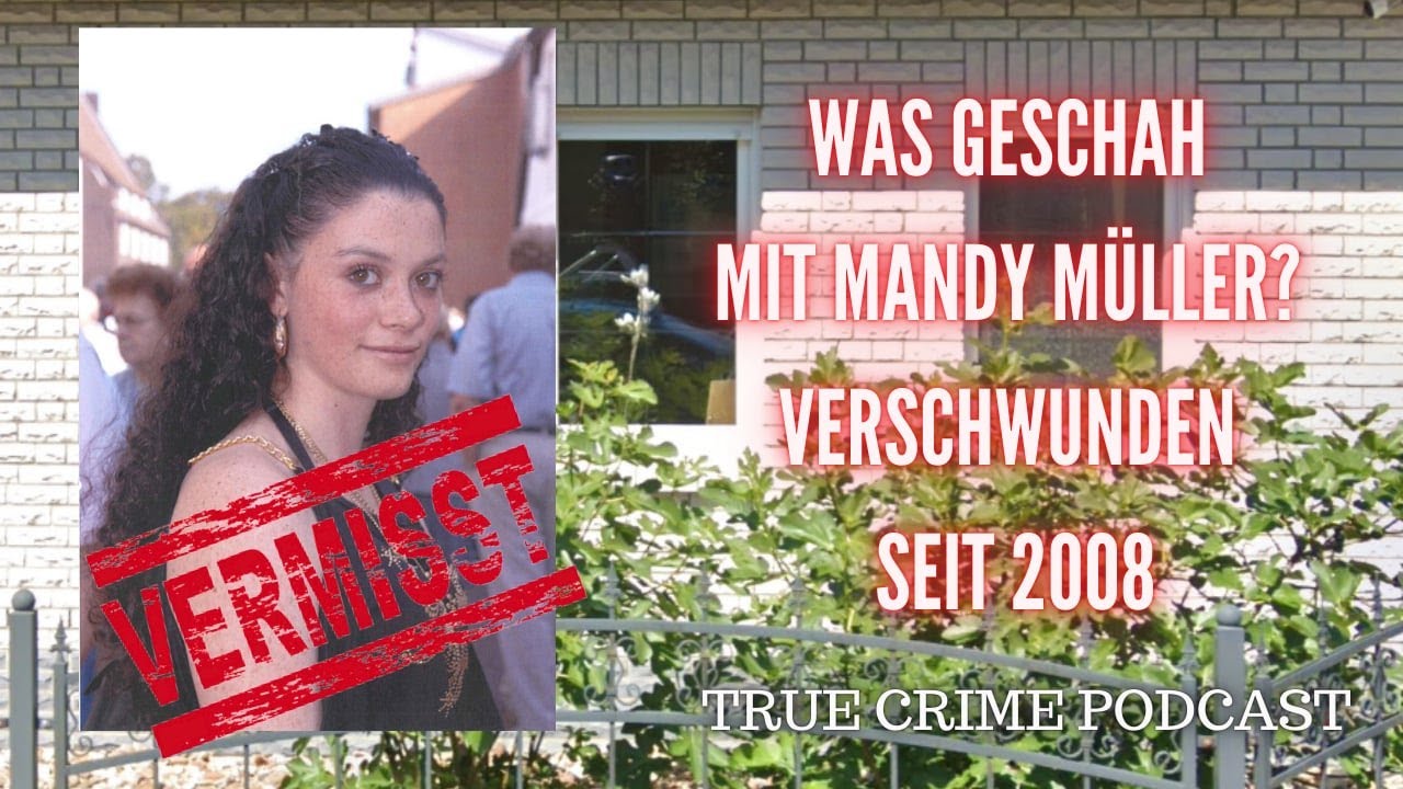 Was geschah mit Mandy Müller ? Sie verschwand 2008 in Celle - True Crime Podcast