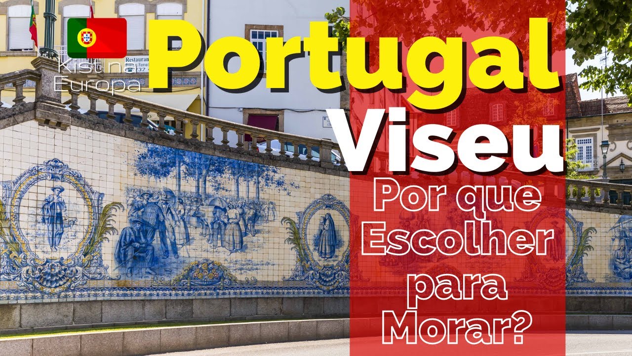 Por que escolher VISEU para Morar em Portugal? 🇵🇹 🇧🇷 Kist na Europa