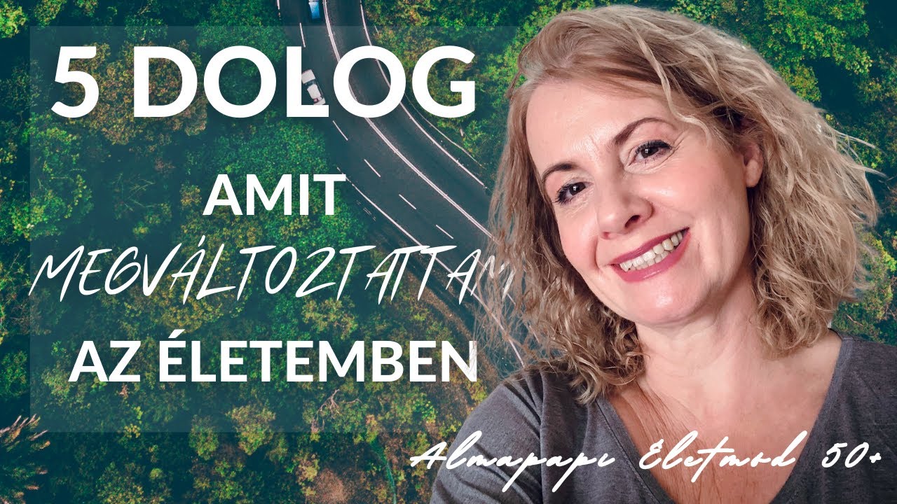 5 dolog amit megváltoztattam és megváltozott az életem | Almapapi Életmód