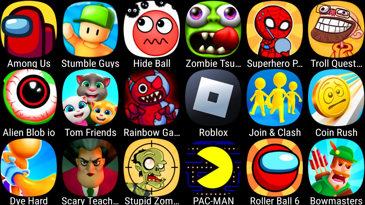 Rainbow Garten Survivor,Stumble Guys,PAC MAN,Coin Rush,Scary Teacher 3D,Dye Hard,Alien Blob io,Among