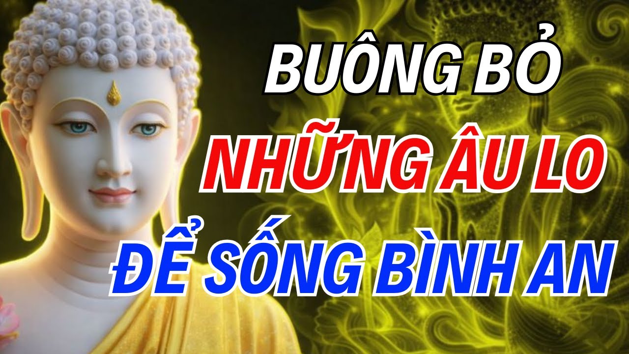 Phật Dạy: Học Cách Buông Bỏ Để Tâm An Lạc – Bí Quyết Xóa Sạch Mọi Khổ Đau Phiền Muộn | Ngẫm Lời Xưa