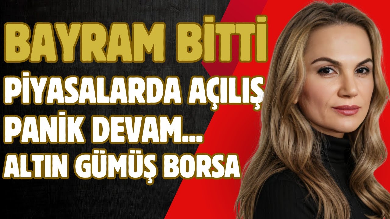 Bayram bitti. Piyasalarda a&ccedil;ılış. Panik devam. Altın G&uuml;m&uuml;ş Borsa