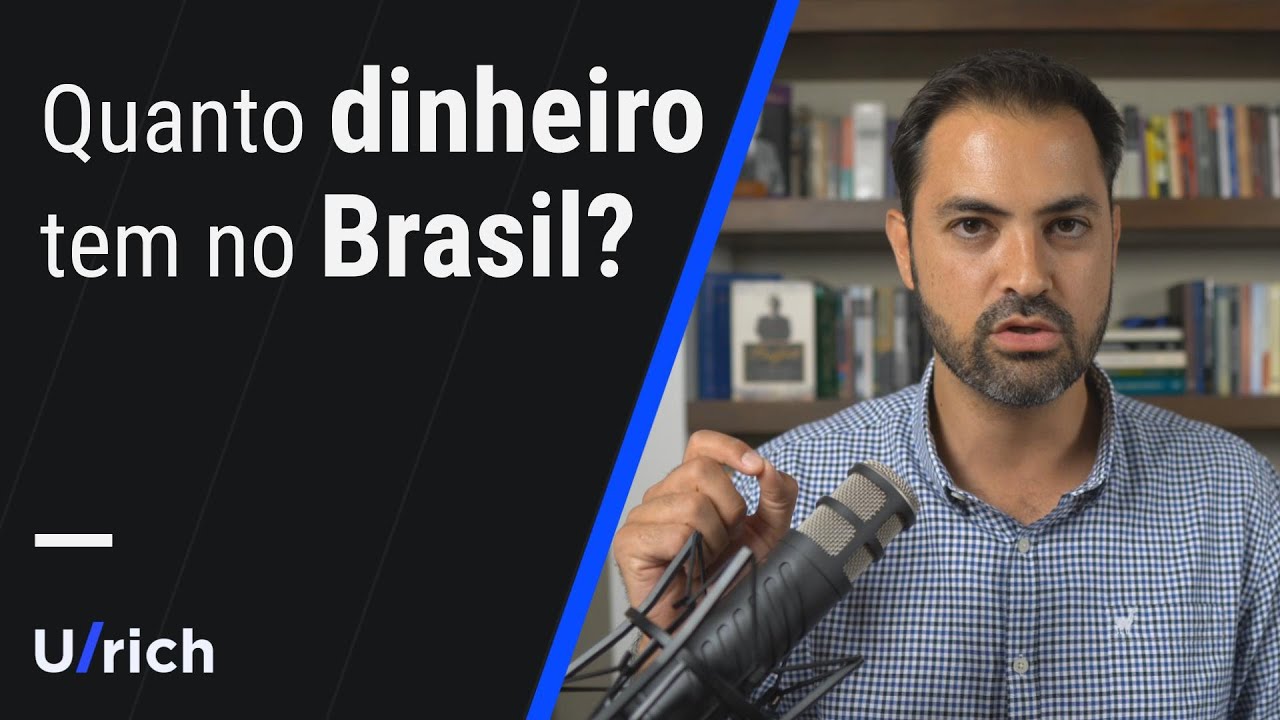 Quanto dinheiro tem no Brasil?