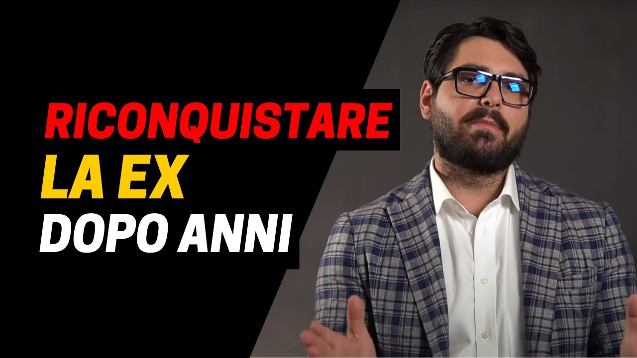 È possibile Riconquistare una Ex dopo Anni?