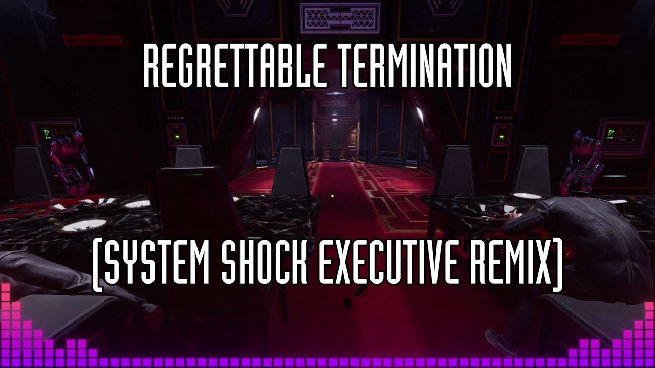 Regrettable Termination (System Shock Executive Remix)