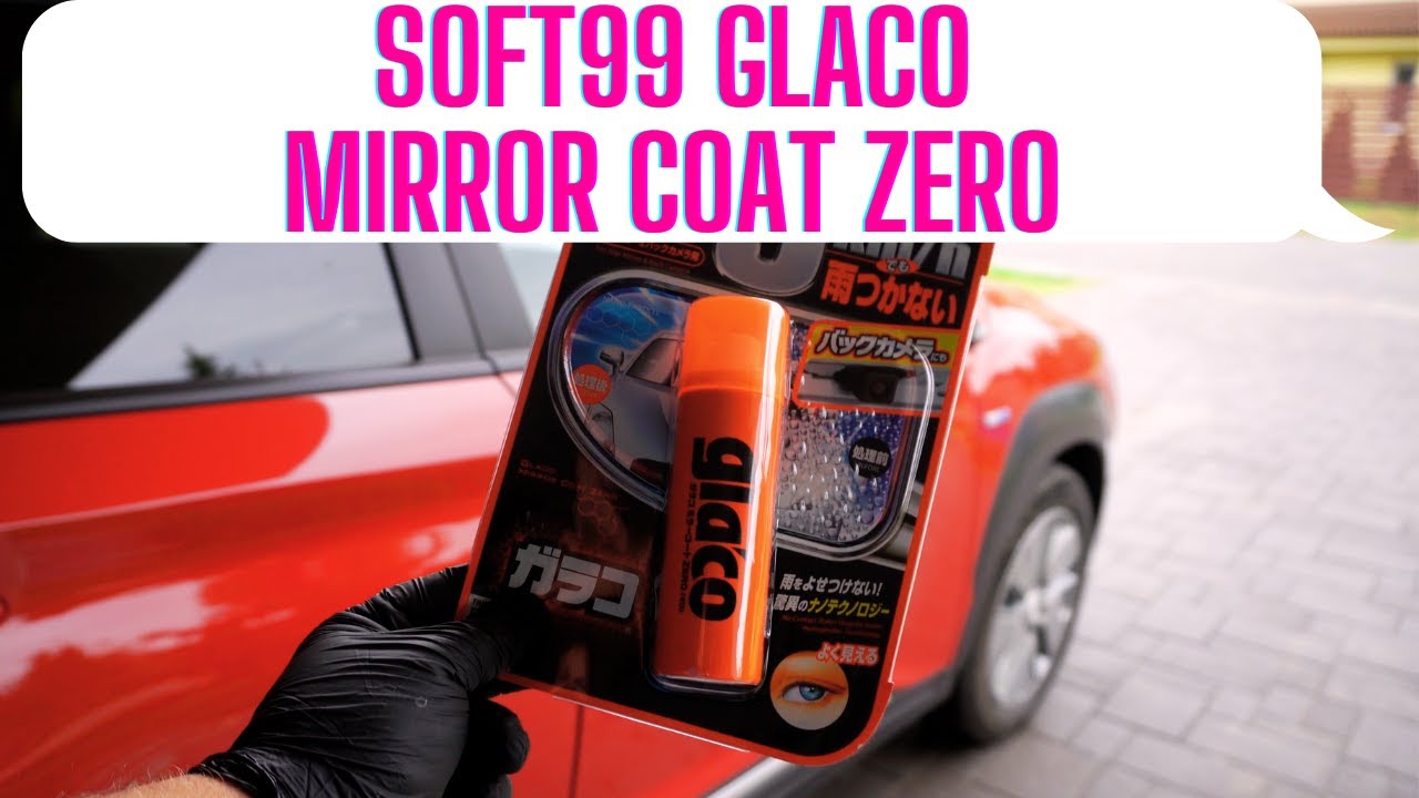Smart, but questionable: Soft99 Glaco Mirror Coat Zero (mirror- and camera coating) test