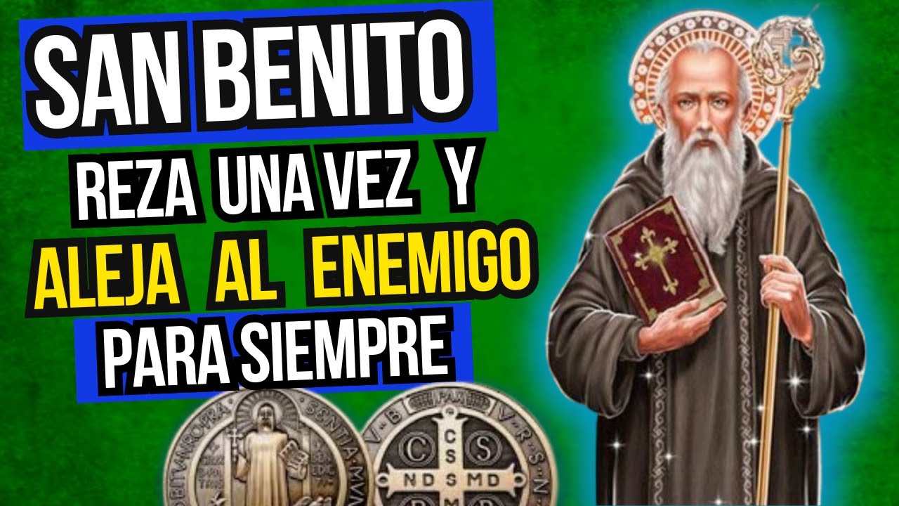 SAN BENITO  - ALEJA EL MAL Y A TODOS LOS ENEMIGOS DE TU VIDA CON ESTA PODEROSA ORACIÓN