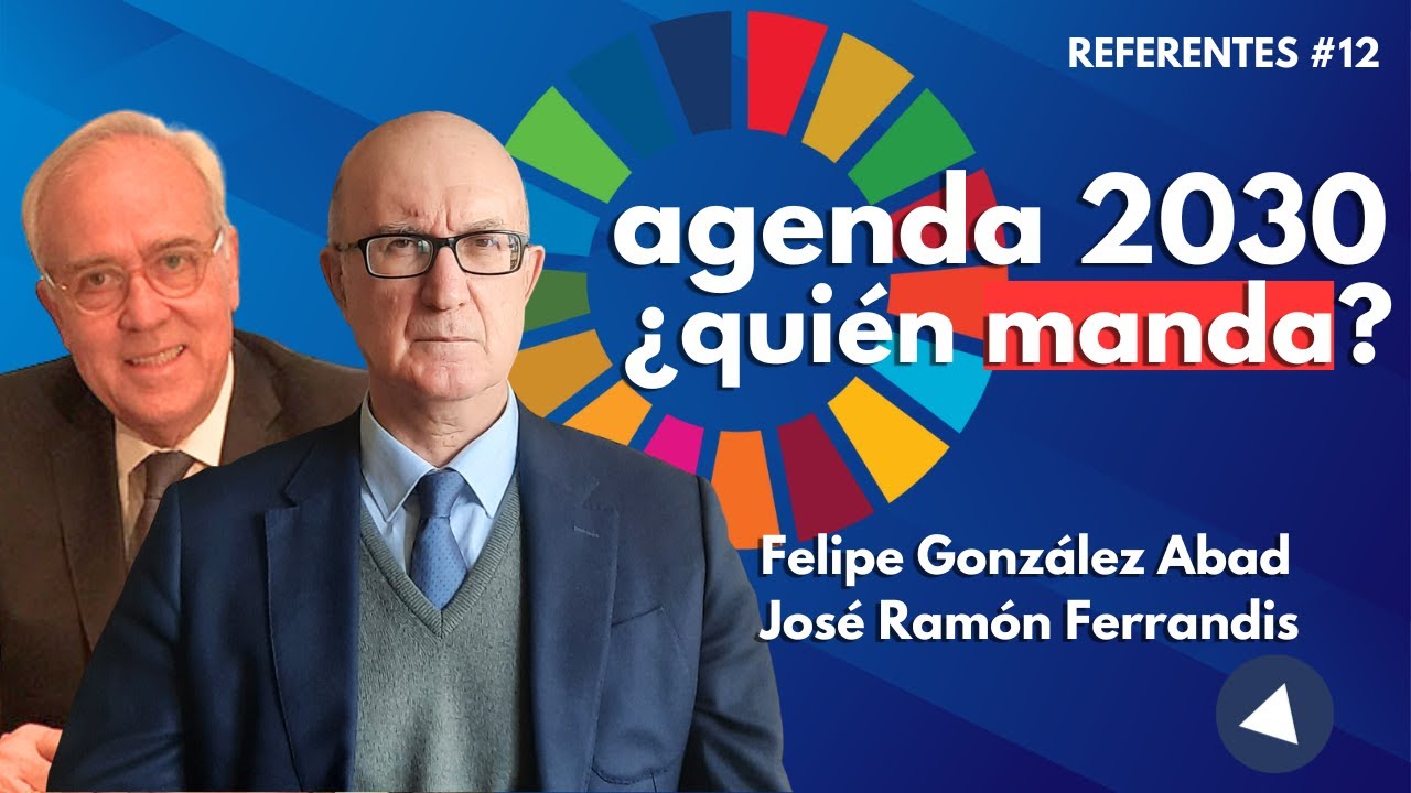 Referentes #12 | Felipe González Abad y José Ramón Ferrandis | Desmontando la Agenda 2030