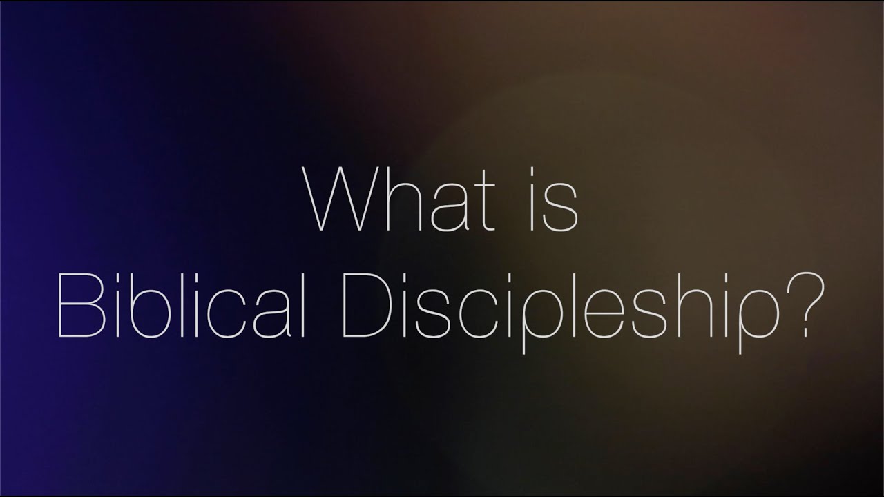 What is Biblical Discipleship?