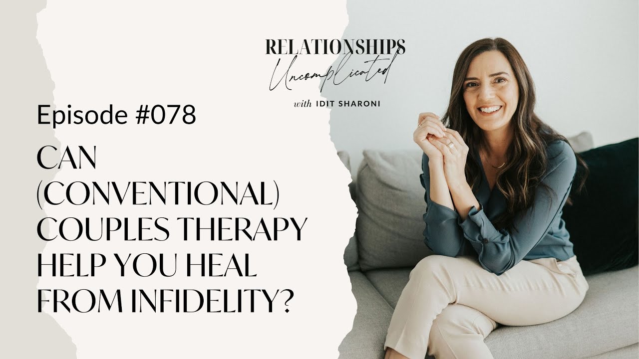 Episode # 078: Can (Conventional) Couples Therapy Help You Heal from Infidelity?
