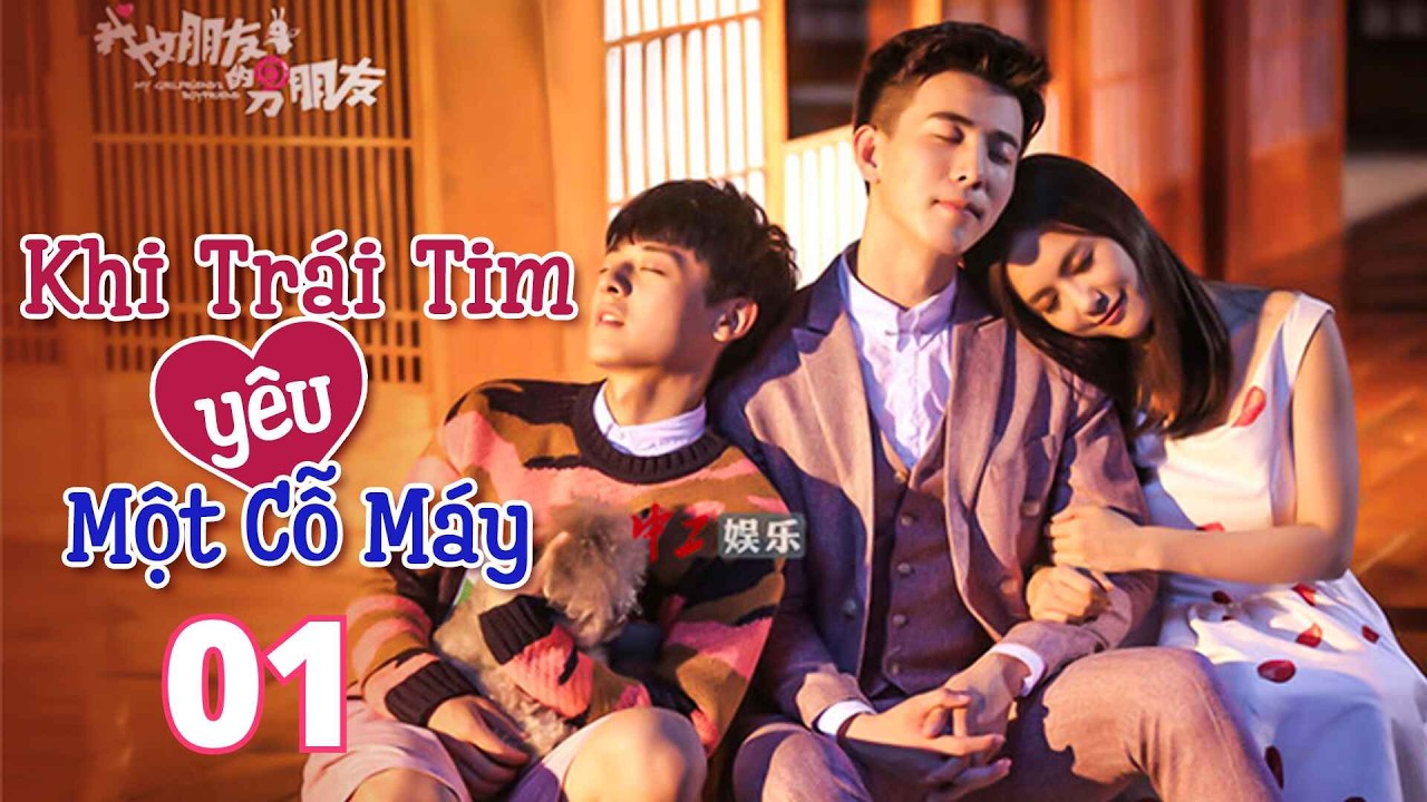 Khi Trái Tim Yêu Một Cỗ Máy - Tập 01 | Phim Ngôn Tình Thần Tượng Cực Hay