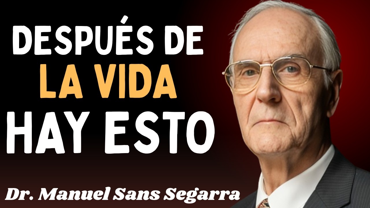 DÓNDE vas DESPUÉS de MORIR: MÉDICO revela la VIDA que continúa | Dr. Manuel Sans Segarra