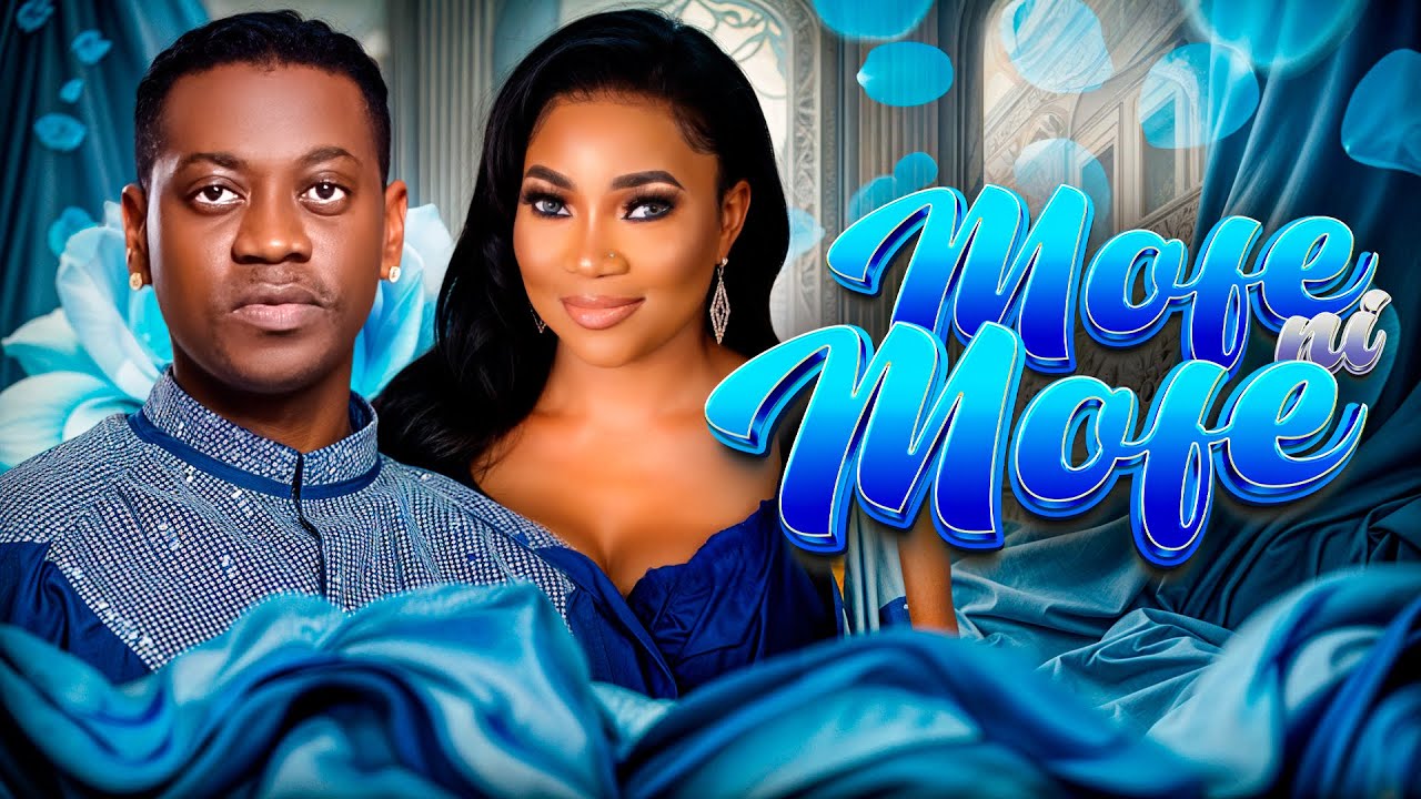 MOFE NI MOFE - Yoruba Movies 2026 New Release