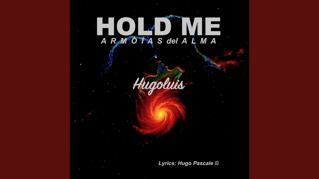 HOLD ME