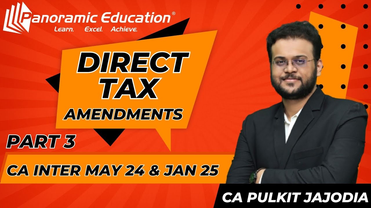 CA Inter May 24 & Jan 25 | DT Amendment | Part 3 | CA Pulkit Jajodia