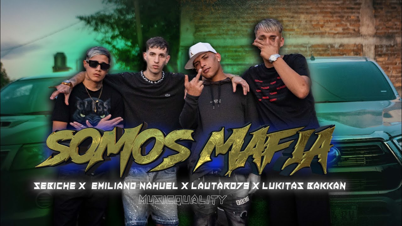 Somos Mafia - Sebiche x Emiliano Nahuel x Lautaro79 x Lukitas Bakkan (video oficial)