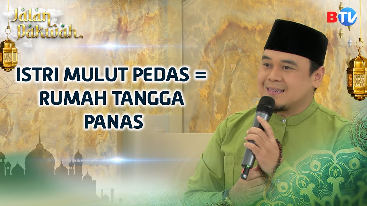 Istri Bermulut Pedas = Rumah Tangga Panas | Jalan Dakwah BTV Part 2
