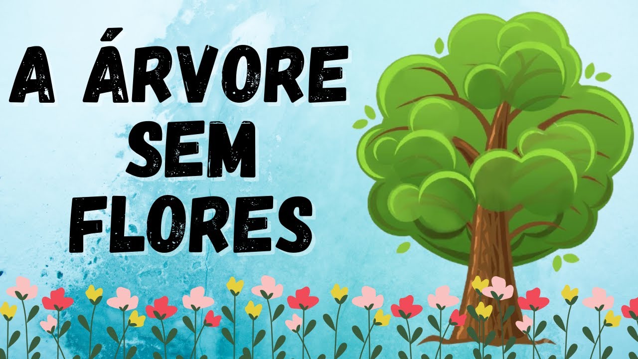 A Árvore sem flores - História dia da árvore para crianças