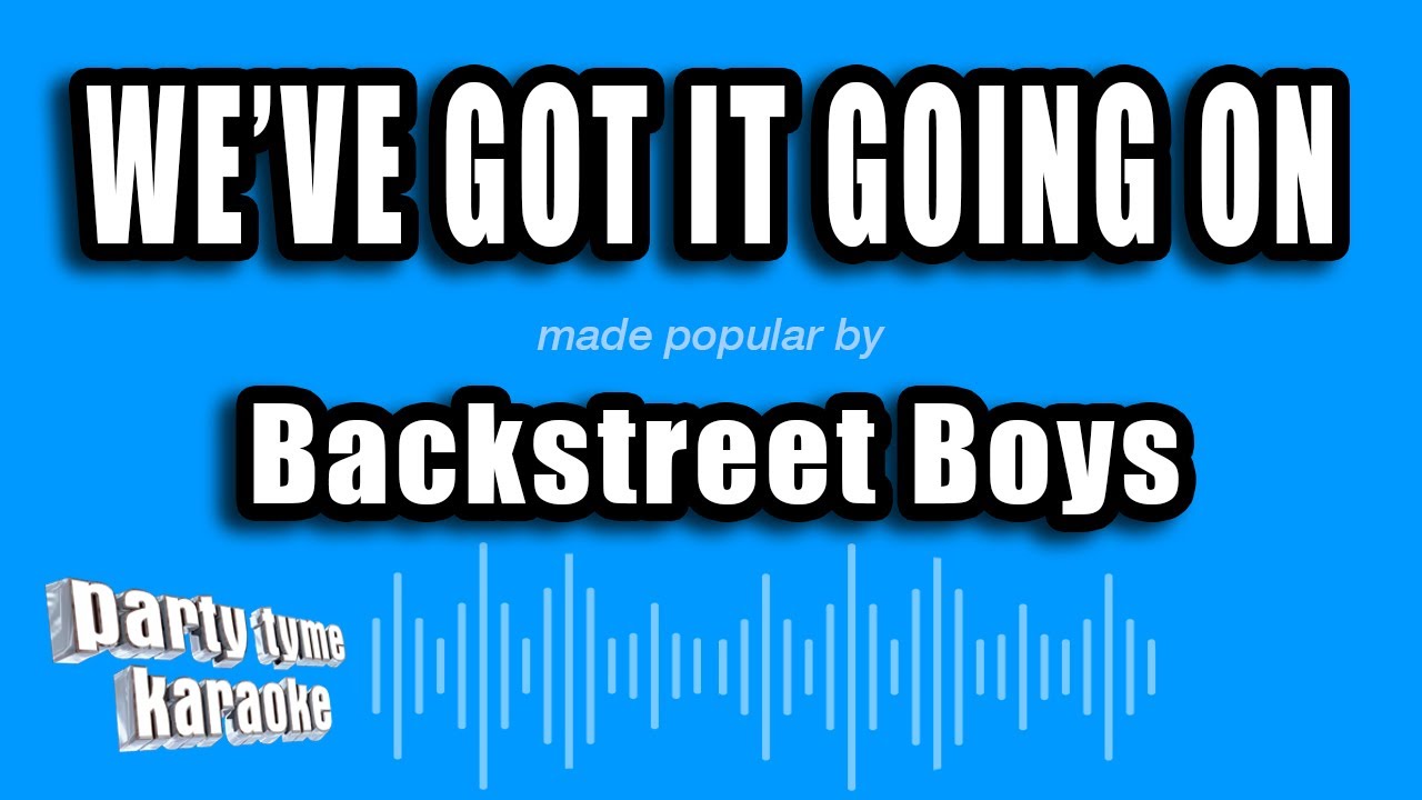 Backstreet Boys - We've Got It Going On (Karaoke Version)