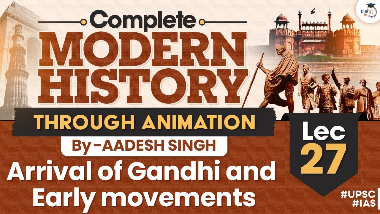 Arrival of Gandhi and Early Movements | Lec 27 | Complete Modern History Through Animation | UPSC