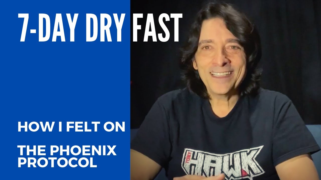 The Phoenix Protocol: A 7-day Dry Fast: How I felt.