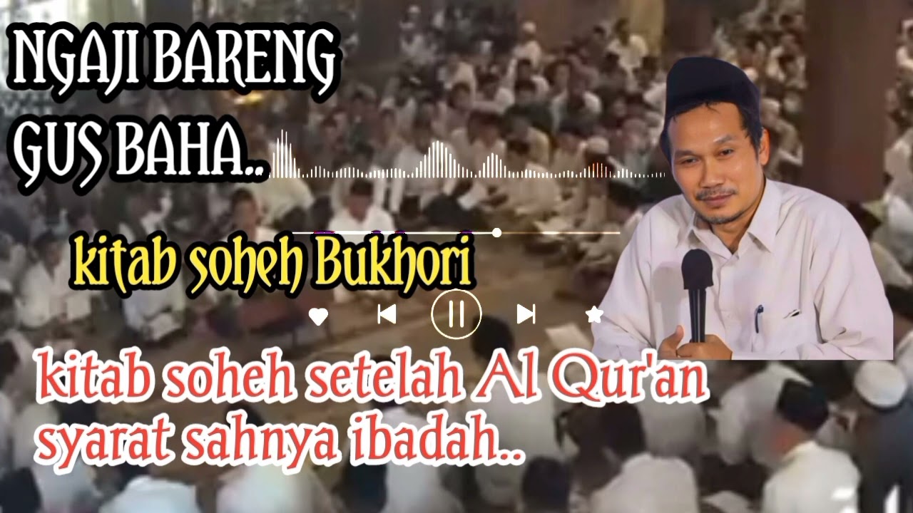 PENGAJIAN GUS BAHA...KITAB SOHEH SETELAH AL QUR'AN 