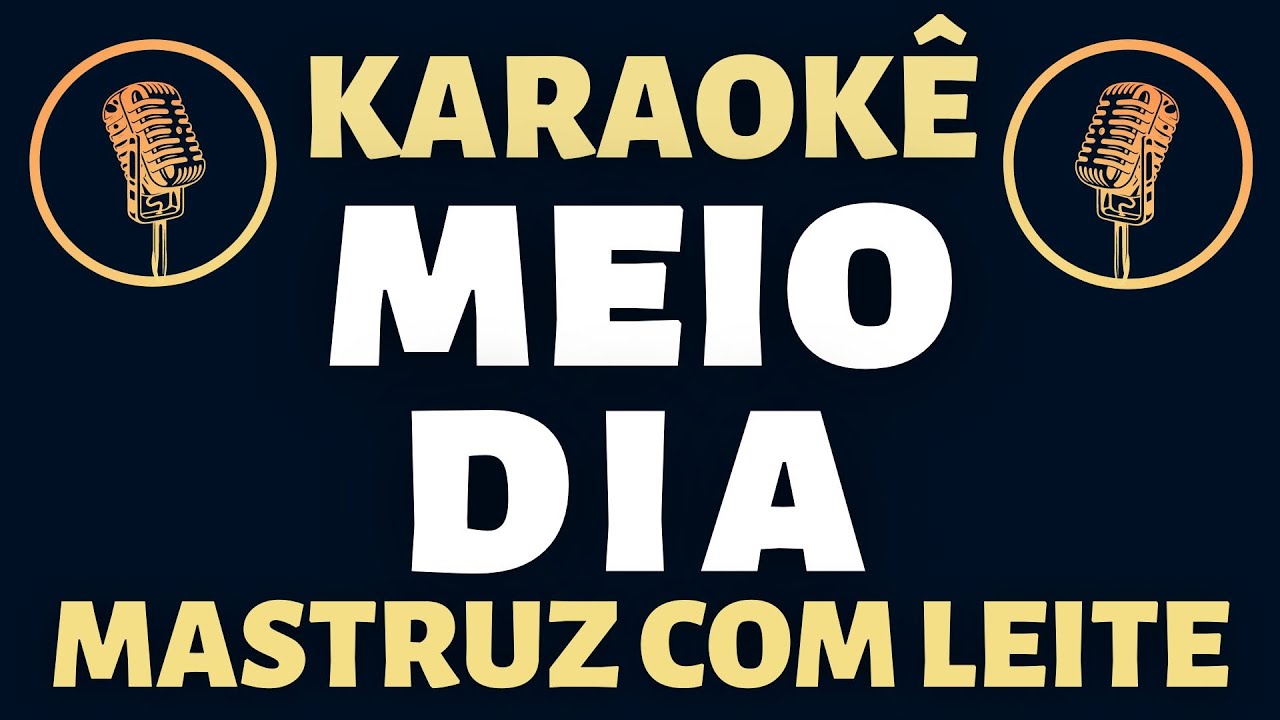Karaoke - Mastruz com Leite - Meio Dia