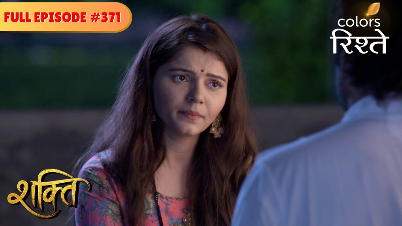 Soumya's life in danger! | Shakti | Full Episode 371 | Colors Rishtey