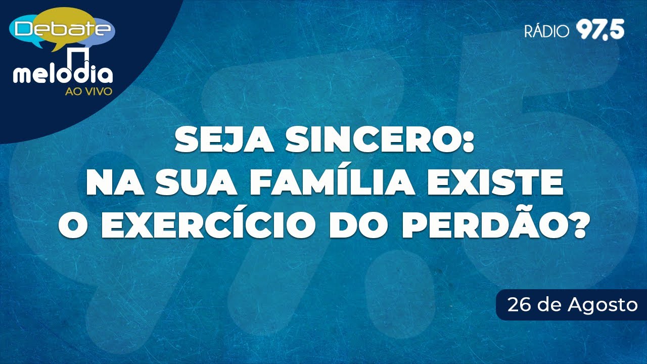 Seja sincero: na sua família existe o exercício do perdão?
