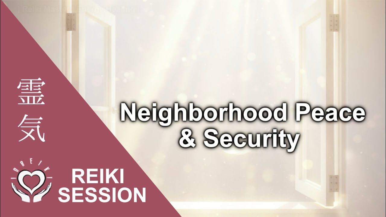 Reiki for Neighborhood Protection & Peace • Safe & Secure Home, Community, Streets • Energy Healing